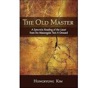 The Old Master: A Syncretic Reading of the Laozi from the Mawangdui Text A Onward (SUNY series in Chinese Philosophy and Culture)