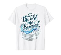 The Old Me Drowned - New Life Baptism Transformation Tee 3 T-Shirt