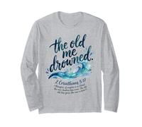The Old Me Drowned - New Life Baptism Transformation Tee Long Sleeve T-Shirt