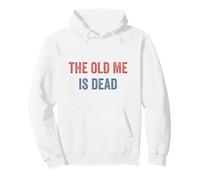 The Old Me Is Dead Funny Sarcastic Quote New Beginning Gym Pullover Hoodie