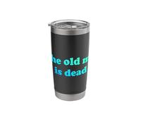 The Old Me is Dead Funny Sarcastic Quote New Beginning Gym Stainless Steel Insulated Tumbler