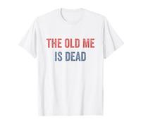 The Old Me is Dead Funny Sarcastic Quote New Beginning Gym T-Shirt