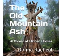 The Old Mountain Ash: A Forest of Hidden Homes (Who Lives Here?)