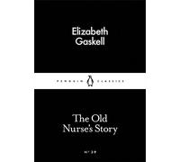 The Old Nurse's Story (Penguin Little Black Classics)