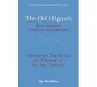 The Old Oligarch: Pseudo-Xenophon's Constitution of the Athenians: 2 (LACTOR Sourcebooks in Ancient History, Series Number 2)