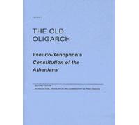 The Old Oligarch: Pseudo-Xenophon's Constitution of the Athenians: No. 2 (LACTOR)