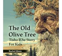 The Old Olive Tree - Tisha B’Av Story For Kids: The Jewish Day of Mourning a Story About Heritage and Renewal