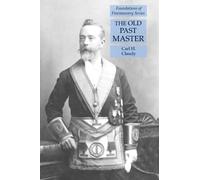 The Old Past Master: Foundations of Freemasonry Series
