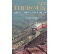 The Old Patagonian Express : By Train Through the Americas