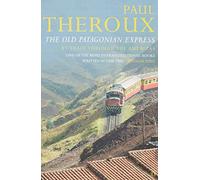 The Old Patagonian Express: By Train Through the Americas