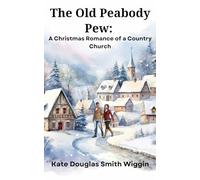 The Old Peabody Pew: A Christmas Romance of a Country Church: (Annotated)