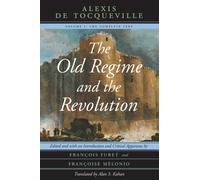 The Old Regime and the Revolution, Volume I : The Complete Text