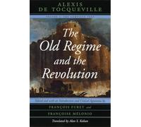 The Old Regime and the Revolution, Volume I: The Complete Text