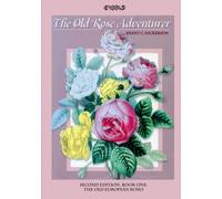 The Old Rose Adventurer Second Edition Book One: The Old European Roses
