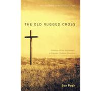 The Old Rugged Cross: A History of the Atonement in Popular Christian Devotion