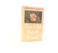 The Old Shrub Roses with Chapters on the evolution of Our Garden Roses