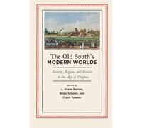 The Old South's Modern Worlds: Slavery, Region,. Barnes, Schoen, Towers<|