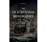 The Old Spanish Reformers: Vol. 27: Exposition of the First Psalm of David