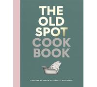 The Old Spot Cookbook: A Decade at Dublin's Favourite Gastropub