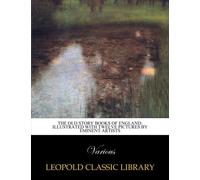 The old story books of England: illustrated with twelve pictures by eminent artists