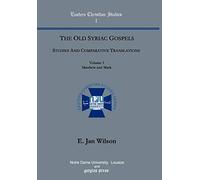 The Old Syriac Gospels, Studies and Comparative Translations (Vol 1): Studies and Comparative Translations (vol. 1, Matthew and Mark): 1-2 (Eastern Christian Studies Series)