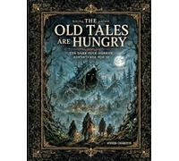 The Old Tales Are Hungry: Ten Dark Folk Horror Adventures for 5e (Game Master Resource Guide Series)