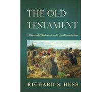 The Old Testament - A Historical, Theological, and Critical Introduction
