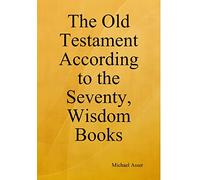 The Old Testament According to the Seventy, Wisdom Books