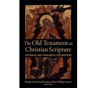 The Old Testament as Christian Scripture: Historical and Theological Explorations