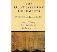 The Old Testament Documents: Are They Reliable Relevant?