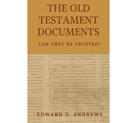 THE OLD TESTAMENT DOCUMENTS: Can They Be Trusted?