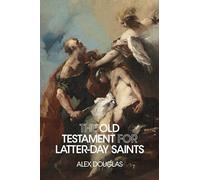 The Old Testament for Latter-Day Saints