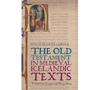 The Old Testament in Medieval Icelandic Texts: Translation, Exegesis and Storytelling: 12 (Studies in Old Norse Literature)