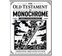 The Old Testament in Monochrome: Bible Coloring Book (The Bible in Monochrome)