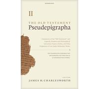 The Old Testament Pseudepigrapha: Expansions of the Hebrew Bible: v. 2 (The Old Testament Pseudepigrapha: Apocalyptic Literature and Testaments)
