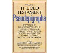 The Old Testament Pseudepigrapha: Expansions of the "Old Testament" and Legends, Wisdom and Philosophical Literature, Prayers, Psalms and Odes, ... v. ... Fragments of Lost Judeo-Hellenistic Works