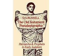 The Old Testament Pseudepigrapha: Patriarchs and Prophets in Early Judaism