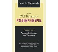 The Old Testament Pseudepigrapha: v. 1: Apocalyptic Literature and Testaments