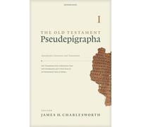 The Old Testament Pseudepigrapha: v. 1: Apocalyptic Literature and Testaments