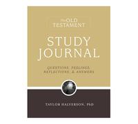 The Old Testament Study Journal: Questions, Feelings, Reflections, & Answers