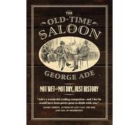 The Old-Time Saloon: Not Wet - Not Dry, Just History