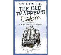 The Old Trapper's Cabin: An Adventure Story