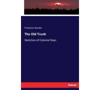 The Old Trunk : Sketches of Colonial Days