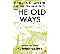 The Old Ways: A Journey on Foot by Macfarlane, Robert (2013)