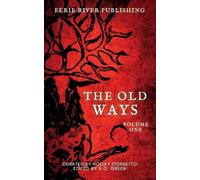The Old Ways: Anthology of Ritual and Lore Volume 1: Volume One