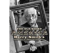 The Old, Weird America: Harry Smith's Anthology of American Folk Music