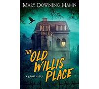 The Old Willis Place: A Ghost Story
