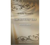 The Old Wives' Tale: Books 3 and 4