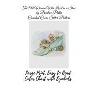 The Old Woman Who Lived In A Shoe by Beatrix Potter Counted Cross Stitch Pattern: Large Print, Easy to Read Color Chart With Symbols, Nursery Cross Stitch