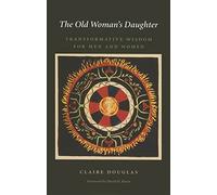 The Old Woman's Daughter: Transformative Wisdom for Men and Women (Carolyn & Ernest Fay Series in Analytical Psychology): 11